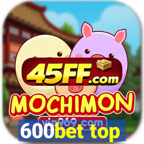 600bet top